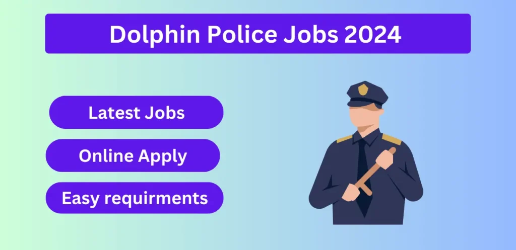 Dolphin Police Jobs 2024 Last Date Online Apply