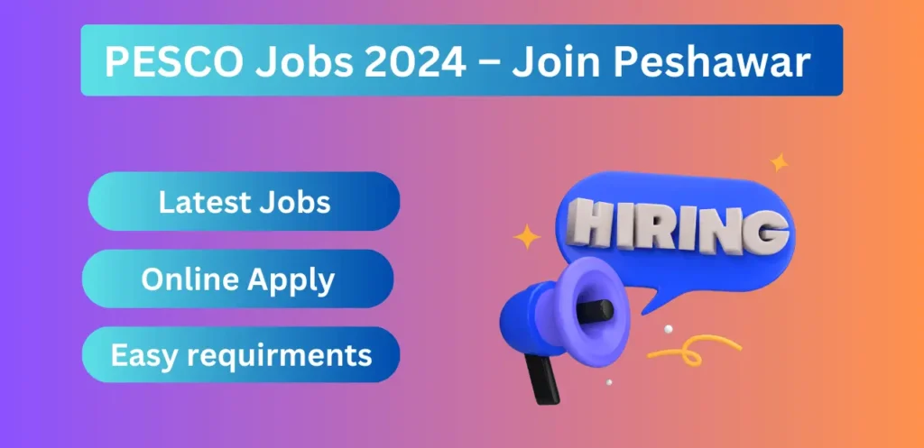 PESCO Jobs 2024 – Join Peshawar Electric Supply Company Jobs