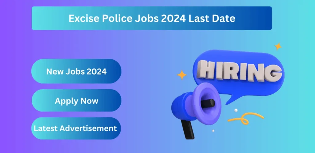 Excise Police Jobs 2024 Last Date