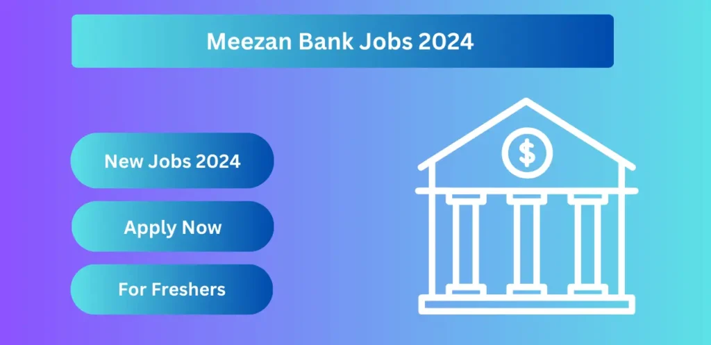 Meezan Bank Jobs 2024 for Freshers